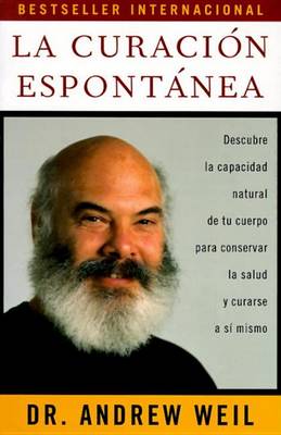 La curación espontánea / Spontaneous Healing: Spontaneous Healing - Spanish-Language Edition by Andrew Weil