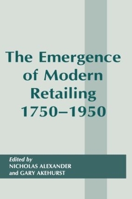 Emergence of Modern Retailing 1750-1950 book