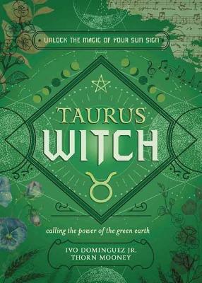 The Taurus Witch: Unlock the Magic of Your Sun Sign book