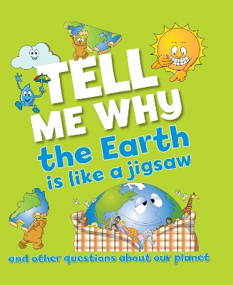 Tell Me Why The Earth is Like a Jigsaw and Other Questions About Planet Earth by Barbara Taylor