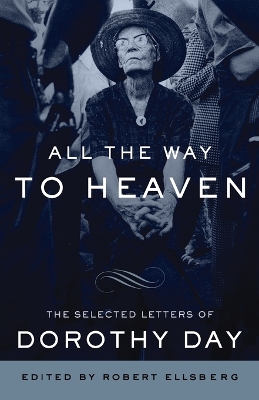 All The Way To Heaven by Dorothy Day