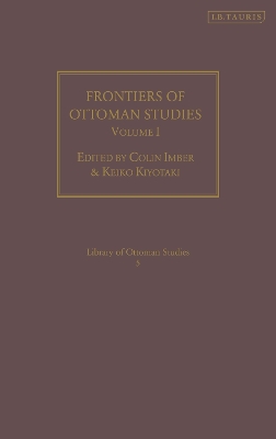 Frontiers of Ottoman Studies: Volume I by Colin Imber