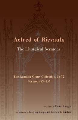 The The Liturgical Sermons: The Reading-Cluny Collection, 1 of 2; Sermons 85-133 by Aelred of Rievaulx