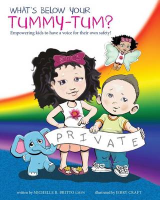 What's Below Your Tummy Tum?: Empowering kids to have a voice in their own safety! book