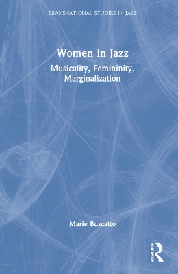Women in Jazz: Musicality, Femininity, Marginalization book