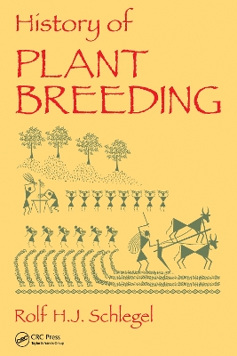 History of Plant Breeding by Rolf H. J. Schlegel
