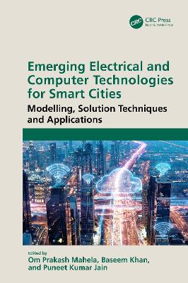 Emerging Electrical and Computer Technologies for Smart Cities: Modelling, Solution Techniques and Applications book