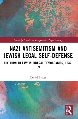 Nazi Antisemitism and Jewish Legal Self-Defense: The Turn to Law in Liberal Democracies, 1932–39 book