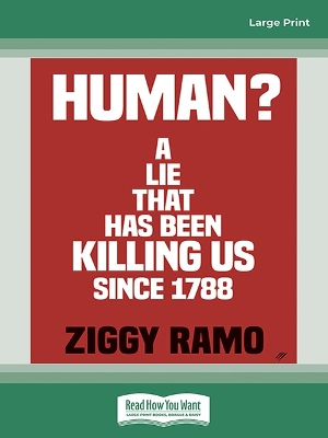 Human?: A Lie That's Been Killing Us Since 1788 by Ziggy Ramo