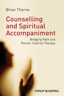 Counselling and Spiritual Accompaniment by Brian Thorne