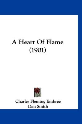 A Heart Of Flame (1901) by Charles Fleming Embree