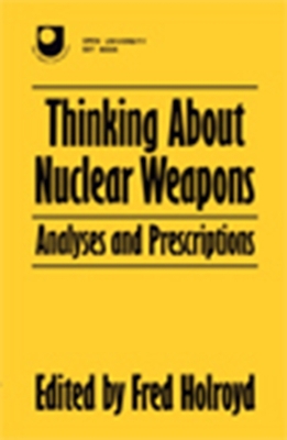 Thinking About Nuclear Weapons: Analyses and Prescriptions book