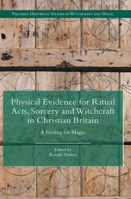 Physical Evidence for Ritual Acts, Sorcery and Witchcraft in Christian Britain book