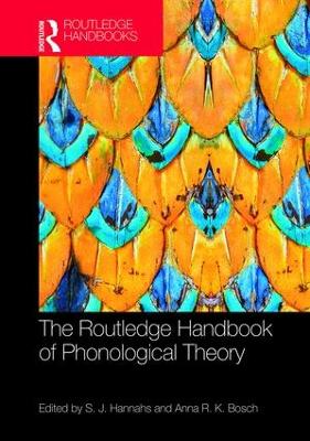 Routledge Handbook of Phonological Theory by S.J. Hannahs