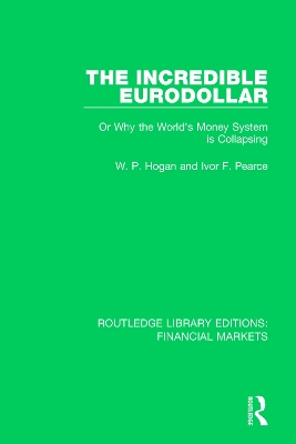 The Incredible Eurodollar: Or Why the World's Money System is Collapsing book