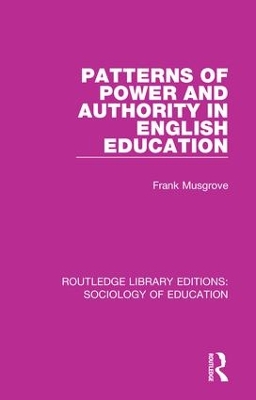 Patterns of Power and Authority in English Education by Frank Musgrove
