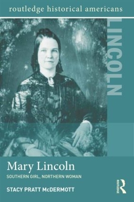 Mary Lincoln by Stacy Pratt McDermott