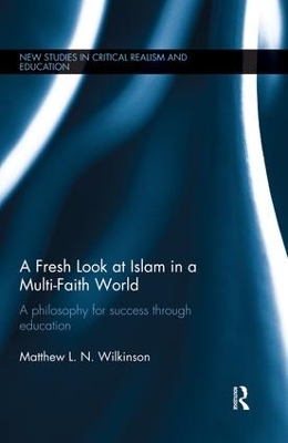 A Fresh Look at Islam in a Multi-Faith World by Matthew Wilkinson