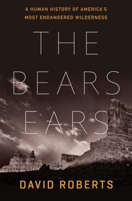 The Bears Ears: A Human History of America's Most Endangered Wilderness book