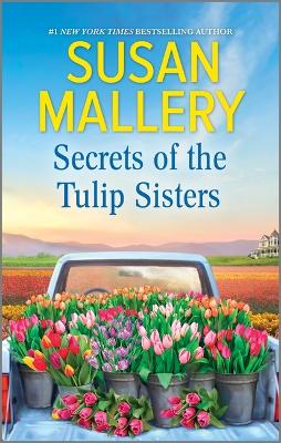 Secrets of the Tulip Sisters by Susan Mallery