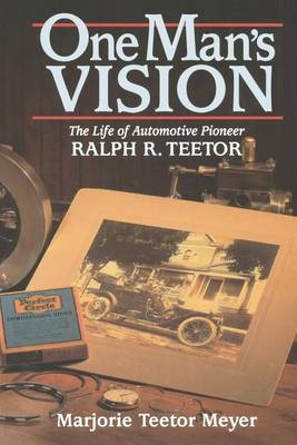 One Man's Vision: The Life of Automotive Pioneer Ralph R. Teetor book