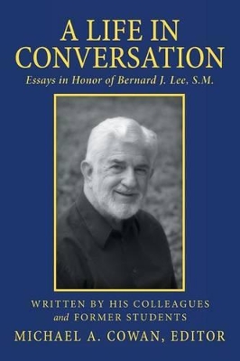 A Life in Conversation: Essays in Honor of Bernard J. Lee, S.M. book