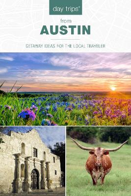 Day Trips® from Austin: Getaway Ideas for the Local Traveler book