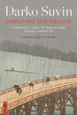 Disputing the Deluge: Collected 21st-Century Writings on Utopia, Narration, and Survival by Professor or Dr. Darko Suvin