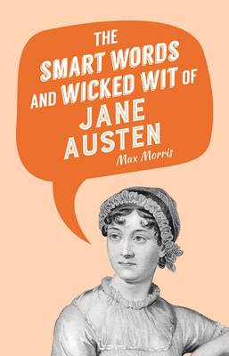 Smart Words and Wicked Wit of Jane Austen book