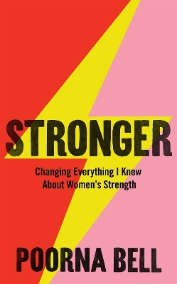 Stronger: Changing Everything I Knew About Women’s Strength book