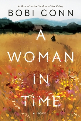 A Woman in Time: A Novel by Bobi Conn