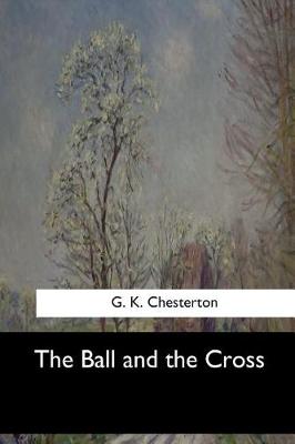 The Ball and the Cross by G K Chesterton