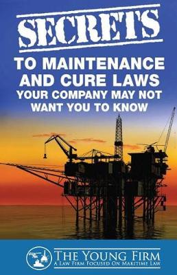 Secrets to Maintenance and Cure Law Your Company May Not Want You to Know book