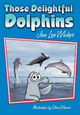 Those Delightful Dolphins by Jan Lee Wicker