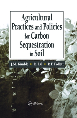 Agricultural Practices and Policies for Carbon Sequestration in Soil by John M. Kimble