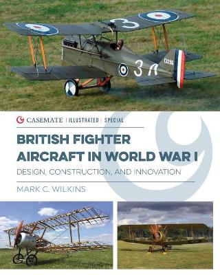 British Fighter Aircraft in WWI: Design, Construction and Innovation book