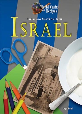 Recipe and Craft Guide to Israel by Laya Saul