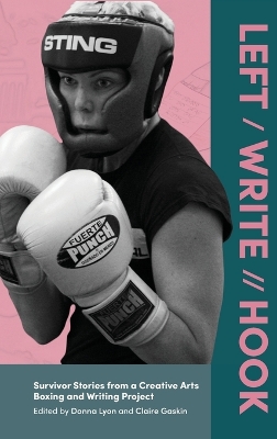 Left / Write // Hook: Survivor Stories from a Creative Arts Boxing and Writing Project book