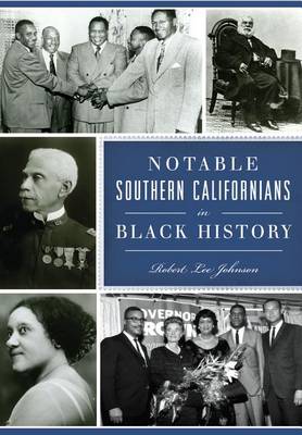 Notable Southern Californians in Black History by Robert Lee Johnson