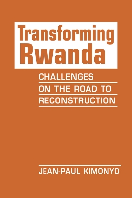 Transforming Rwanda: Challenges on the Road to Reconstruction book