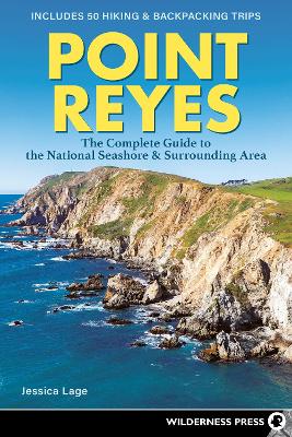 Point Reyes: The Complete Guide to the National Seashore & Surrounding Area book