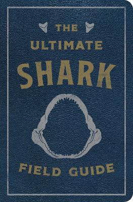The Ultimate Shark Field Guide: The Ocean Explorer's Handbook (Sharks, Observations, Science, Nature, Field Guide, Marine Biology for Kids) book