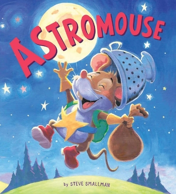 Astromouse: A Story about Pursuing Your Dreams by Steve Smallman