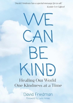 We Can Be Kind: Healing Our World One Kindness at a Time book