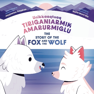 The Story of the Fox and the Wolf: Bilingual Inuktitut and English Edition book