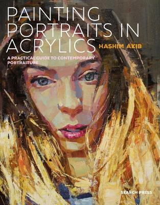 Painting Portraits in Acrylics: A Practical Guide to Contemporary Portraiture book