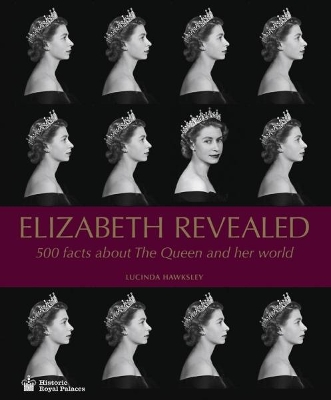 Elizabeth Revealed: 500 Facts About The Queen and Her World book