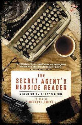 The Secret Agent's Bedside Reader: A Compendium of Spy Writing book