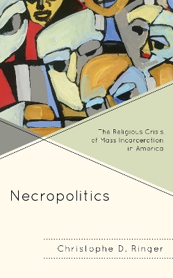 Necropolitics: The Religious Crisis of Mass Incarceration in America book