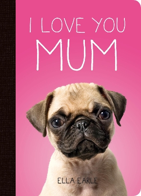 I Love You Mum by Ella Earle